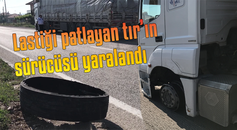 Lastiği patlayan tır'ın sürücüsü yaralandı