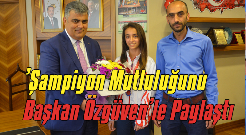 Şampiyon Mutluluğunu Başkan Özgüven’le Paylaştı