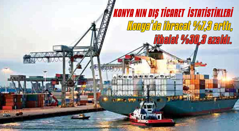 KONYA'NIN DIŞ TİCARETİ, İSTATİSTİKLERİ