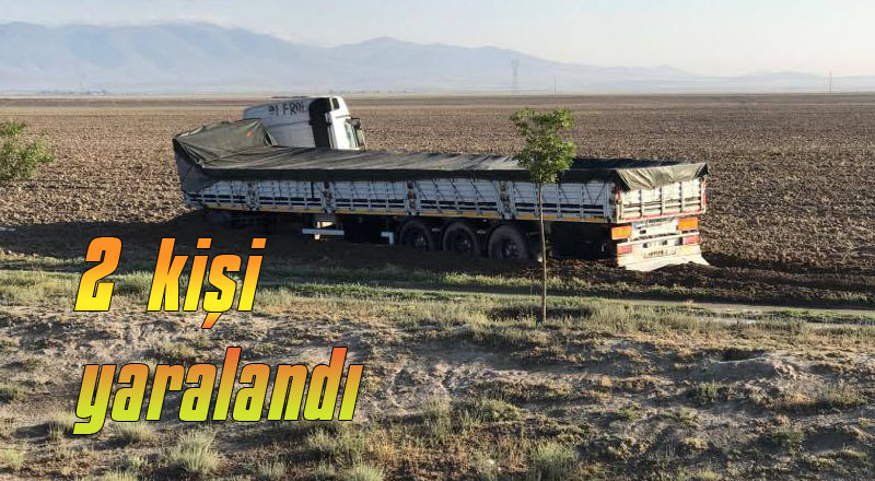TIR tarlaya uçtu: 2 yaralı