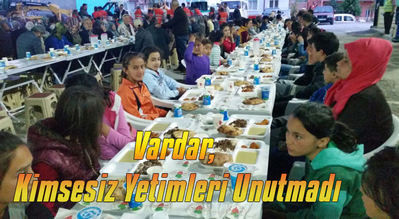 VARDAR, KİMSESİZ YETİMLERİ UNUTMADI