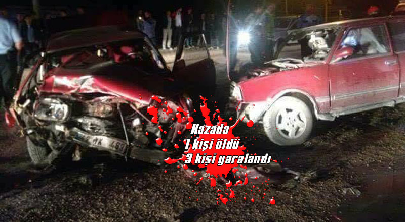 İki Otomobil Çarpıştı ; 1 Ölü 3 Yaralı