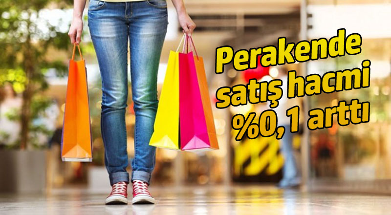 Perakende satış hacmi %0,1 arttı