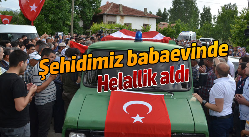 Şehidimiz Babaevinde...