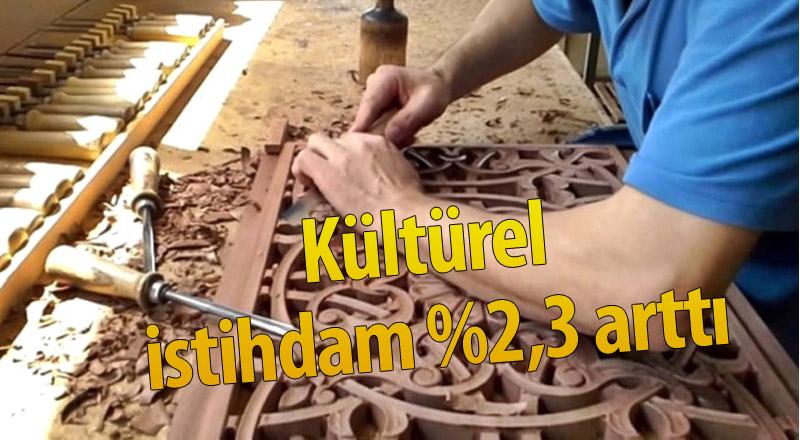 Kültürel istihdam %2,3 arttı