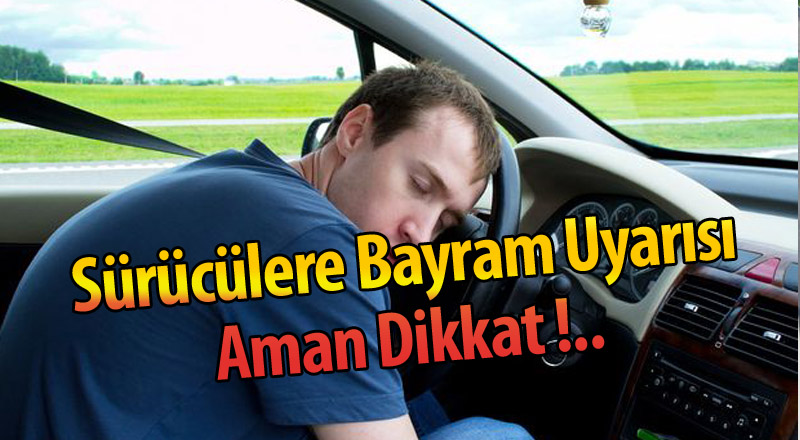 Uzmanlar Bayramda Yola Çıkacakları Uyarıyor: Uykusuzluğa Dikkat!