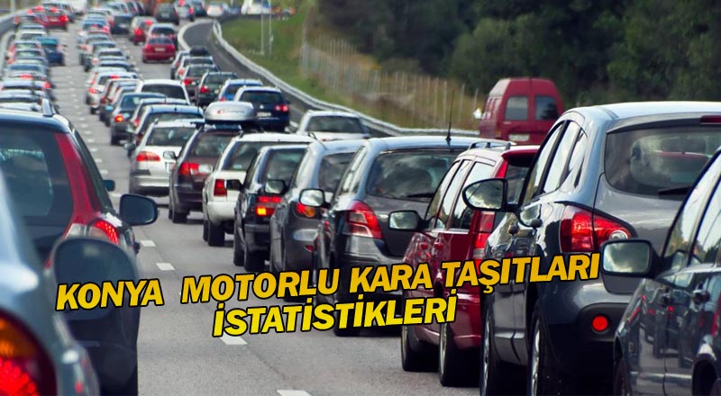 KONYA MOTORLU KARA TAŞITLARI İSTATİSTİKLERİ, MAYIS 2017