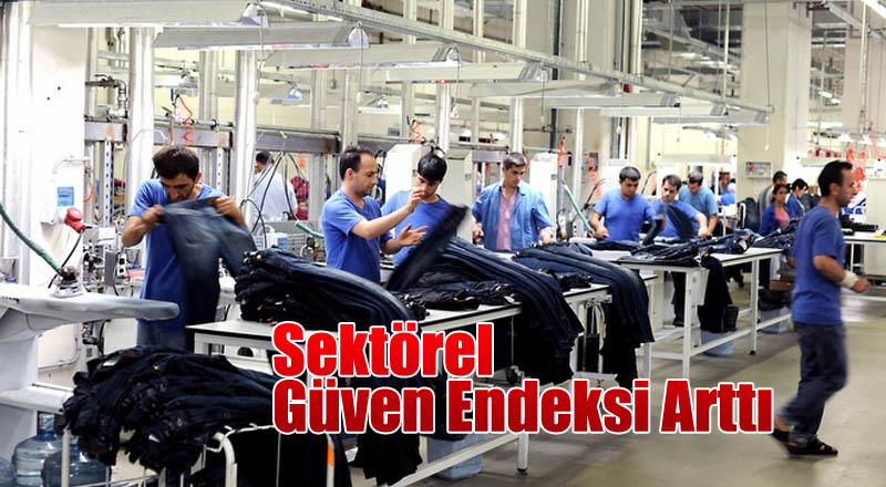 Sektörel Güven Endeksi Arttı
