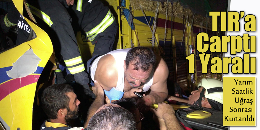 Saman Yüklü Kamyon, TIR’a Çarptı: 1 Yaralı