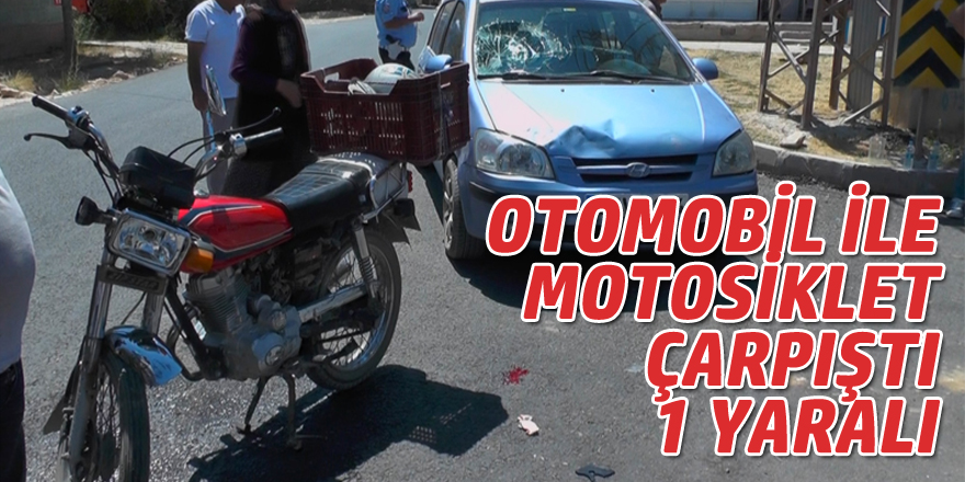 OTOMOBİL İLE MOTOSİKLET ÇARPIŞTI: 1 YARALI