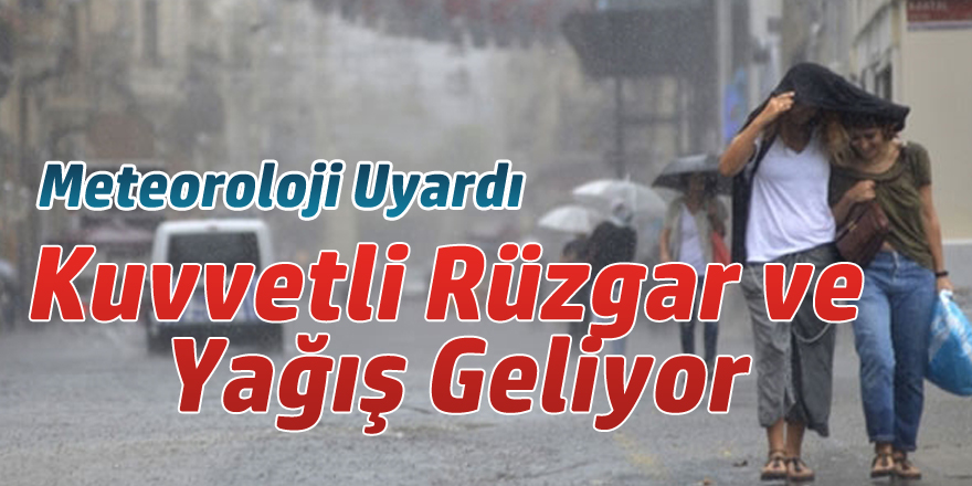 Kuvvetli Rüzgar ve Yağış Geliyor