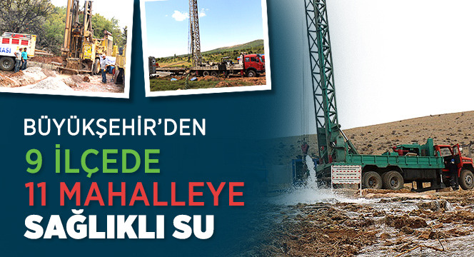 Büyükşehir’den 9 İlçede 11 Mahalleye Sağlıklı Su