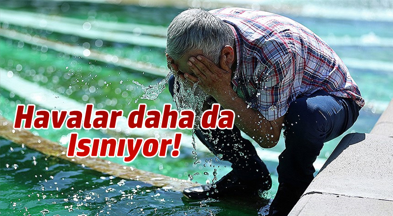 Sıcaklıklar Artacak!