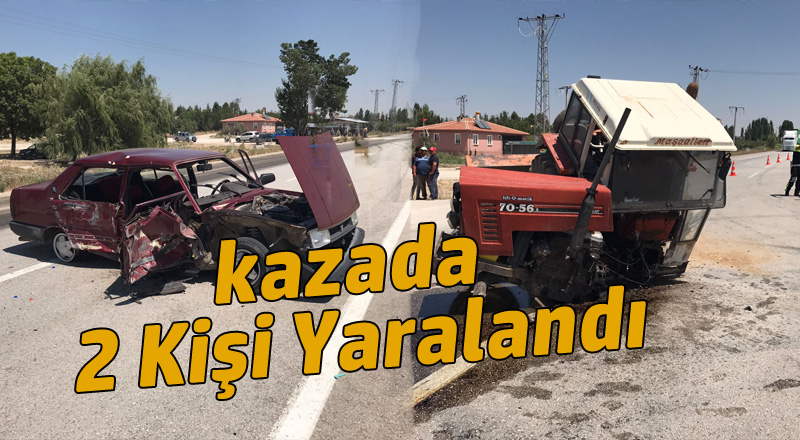 Traktör ile otomobil çarpıştı: 2 yaralı