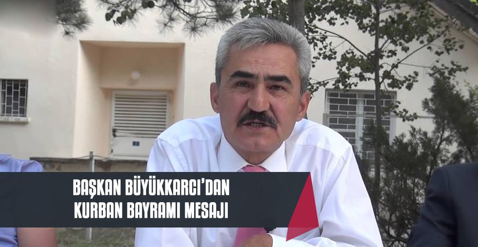 Büyükkarcı'dan Kurban Bayramı Mesajı