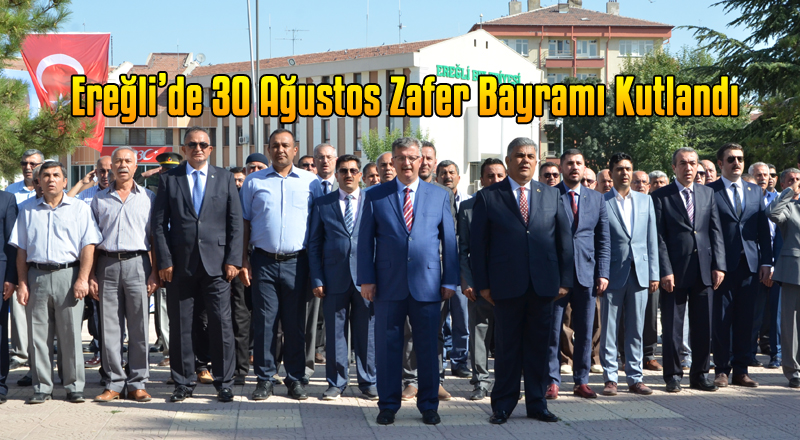 Ereğli’de30 Ağustos Zafer Bayramı Kutlandı
