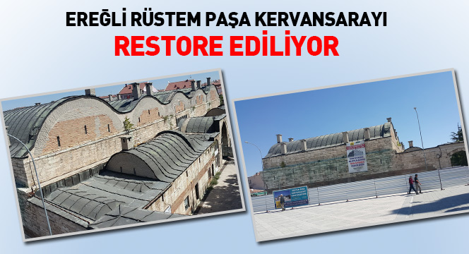 Ereğli Rüstem Paşa Kervansarayı Restore Ediliyor