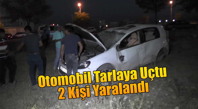 Toki Yolunda Kontrolden Çıkan Otomobil Tarlaya Uçtu; 2 Yaralı