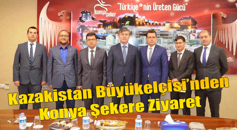 Kazakistan Ankara Büyükelçisi'nden Konya Şeker'e ziyaret!