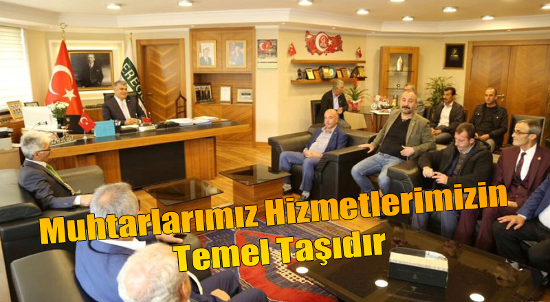 Muhtarlarımız Hizmetlerimizin Temel Taşıdır