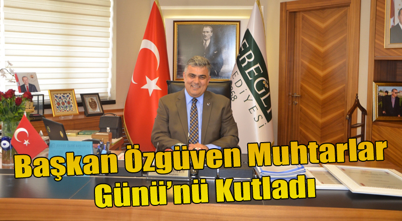 Başkan Özgüven Muhtarlar Günü’nü Kutladı