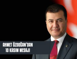 Özdoğan'dan 10 Kasım Atatürk'ü Anma  Mesajı