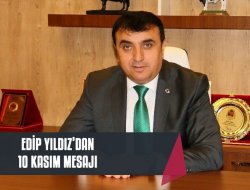 Edip Yıldız'dan 10 Kasım Atatürk'ü Anma Mesajı
