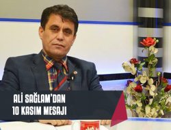 Ali Sağlam'dan 10 Kasım Mesajı