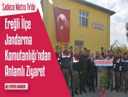 Ereğli İlçe Jandarma Komutanlığı'ndan Anlamlı Ziyaret
