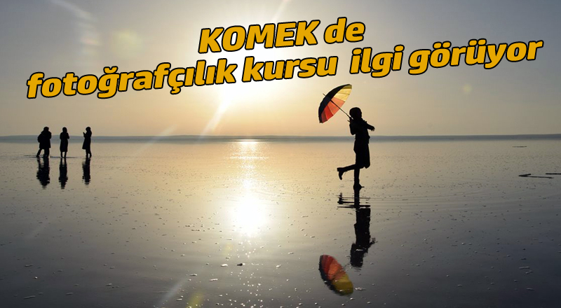 KOMEK Fotoğrafçılık Kursu Şehrin Tanıtımına Katkı Sağlıyor