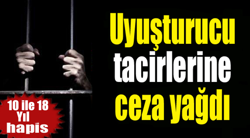 Uyuşturucu Tacirlerine Ceza Yağdı