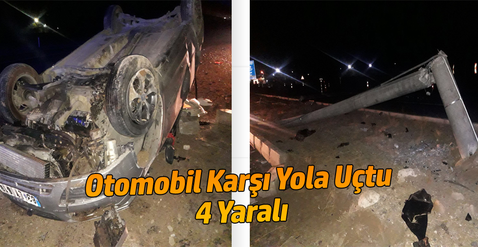 Otomobil Karşı Yola Uçtu: 4 Yaralı