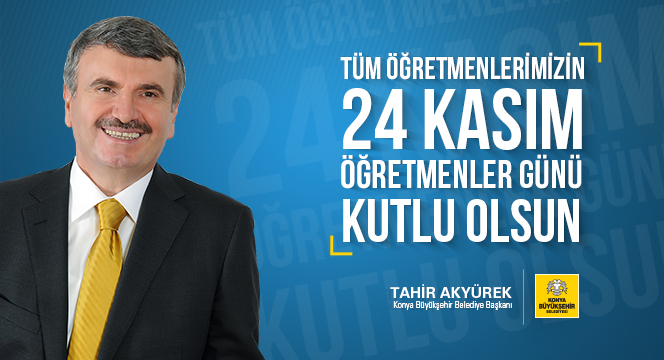 Tahir Akyürek’ten 24 Kasım Öğretmenler Günü Mesajı