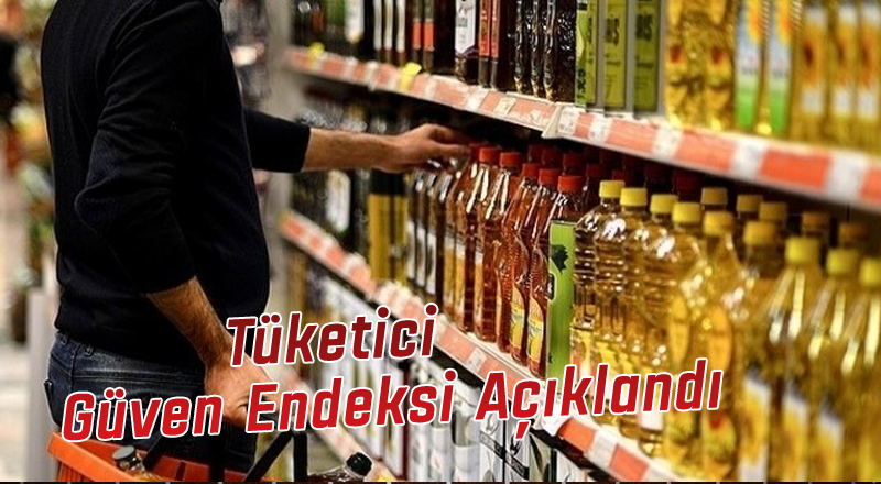 Tüketici Güven Endeksi Açıklandı