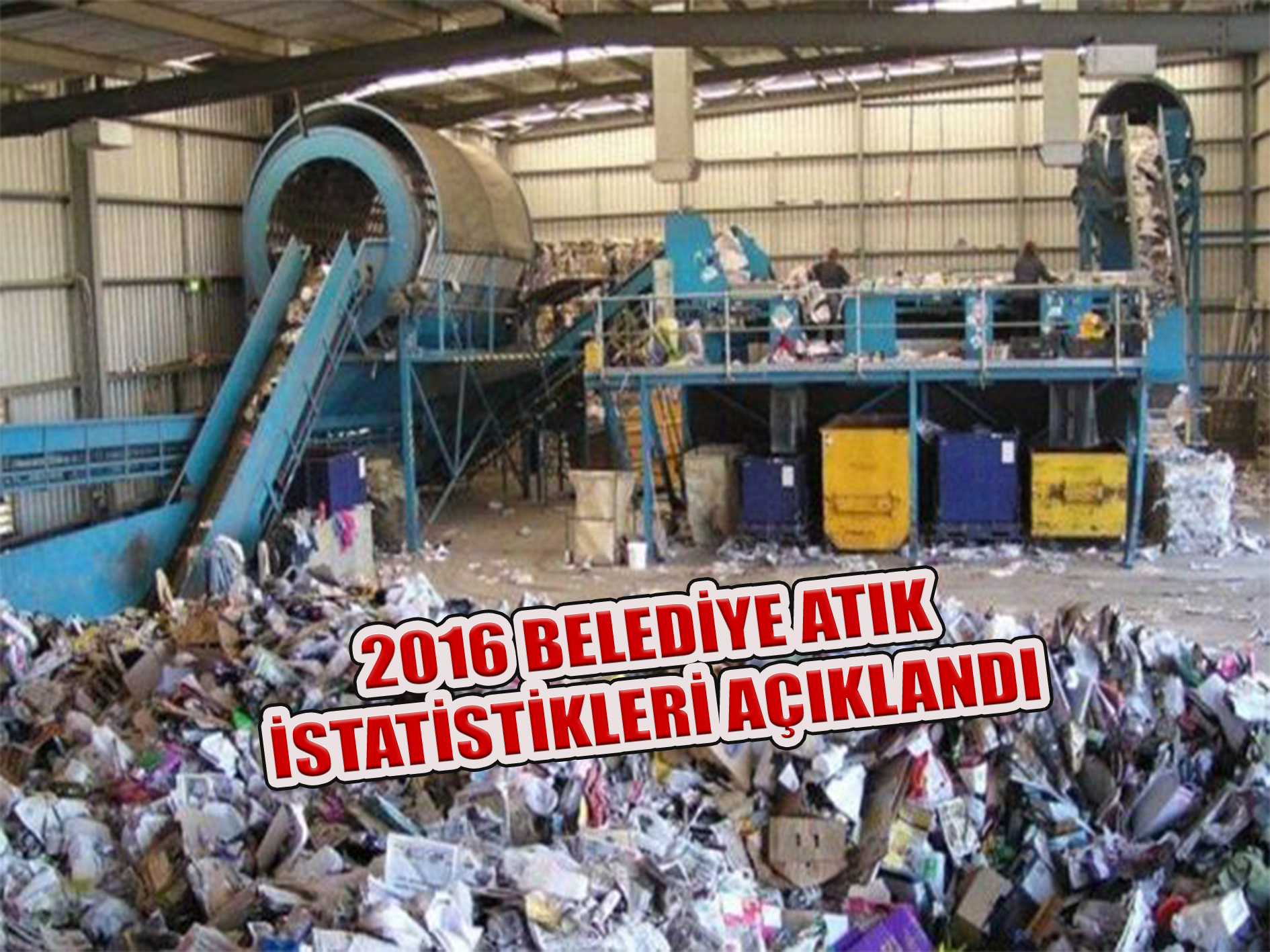 TÜİK 2016 BELEDİYE ATIK İSTATİSTİKLERİNİ AÇIKLADI
