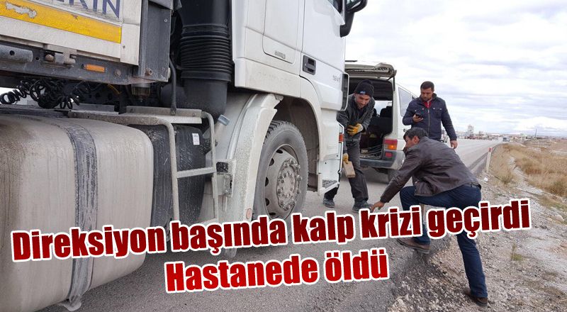 Direksiyon başında kalp krizi geçirdi Hastanede öldü