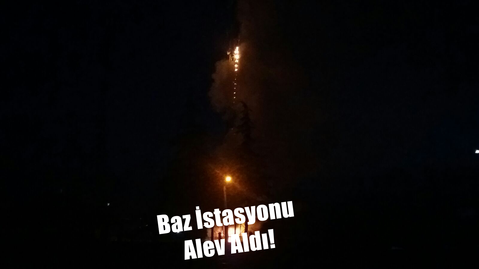 Baz İstasyonu Alev Alev Yandı