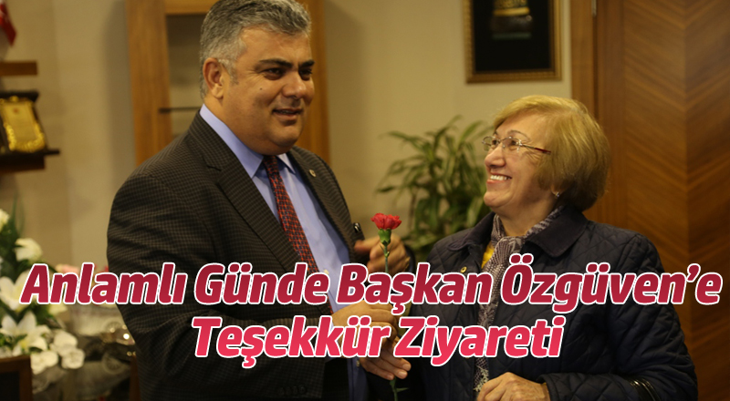 Anlamlı Günde Başkan Özgüven’e Teşekkür Ziyareti