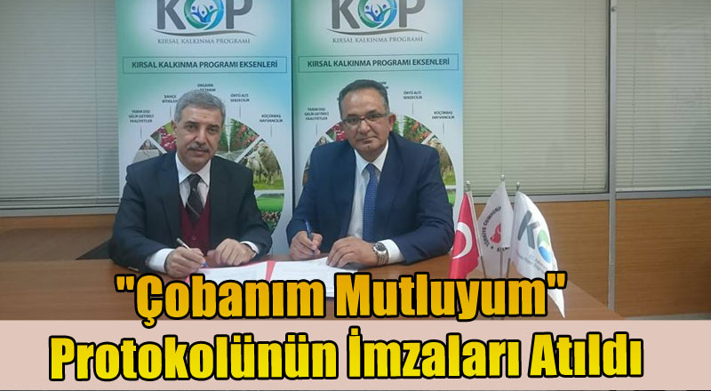 "Çobanım Mutluyum" Protokolünün İmzaları Atıldı