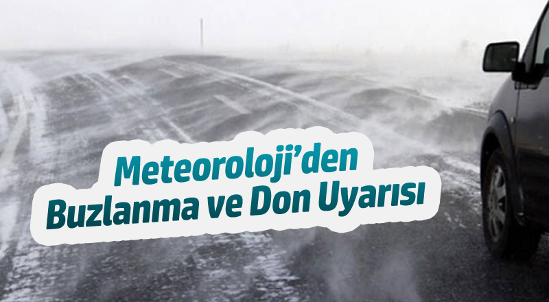 Meteoroloji'den Don ve Buzlanma Uyarısı