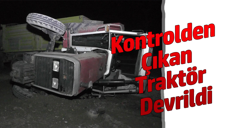 Kontrolden Çıkan Traktör Devrildi