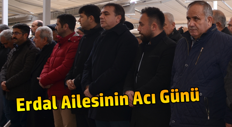 Erdal Ailesinin Acı Günü
