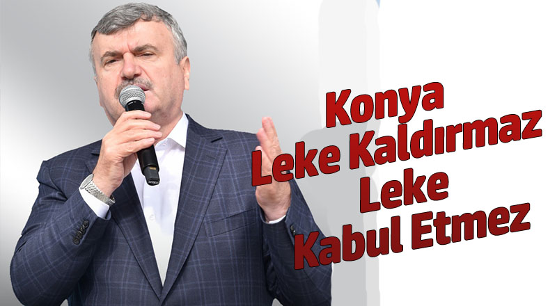 Konya Leke Kaldırmaz, Leke Kabul Etmez