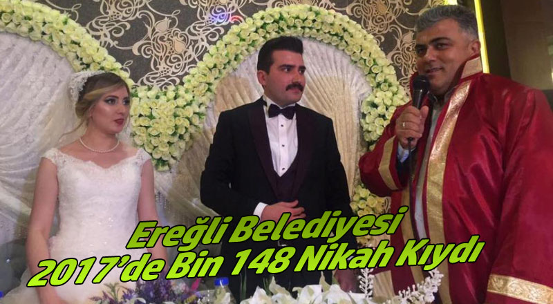 EREĞLİ BELEDİYESİ 2017’DE BİN 148 NİKAH KIYDI