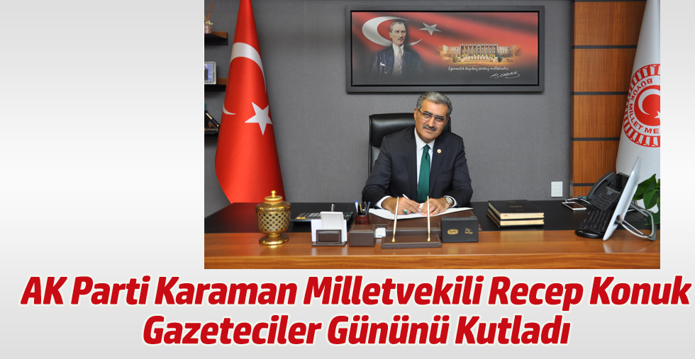 RECEP KONUK, GAZETECİLER GÜNÜNÜ KUTLADI