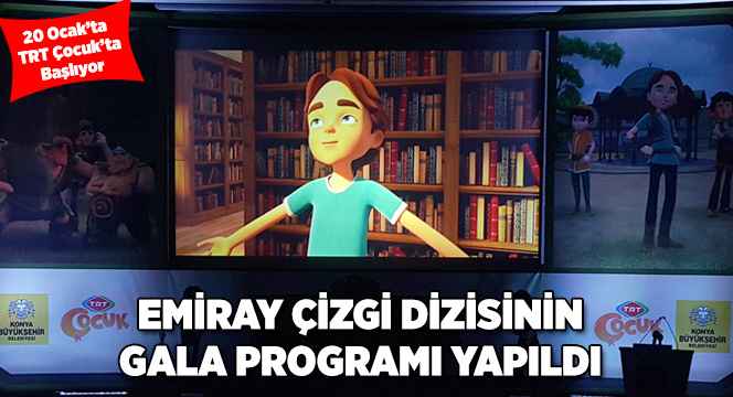 Emiray Çizgi Dizisinin Galası Konya'da Yapıldı
