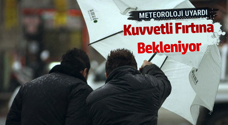 Meteoroloji 'den Fırtına Uyarısı!