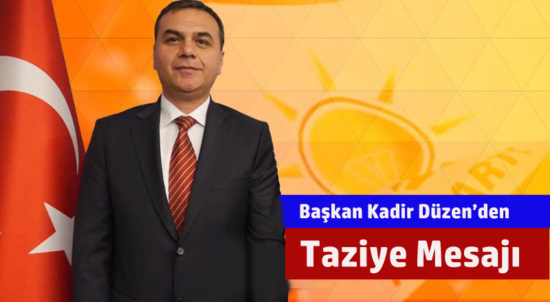 Kadir Düzen'den Taziye Mesajı