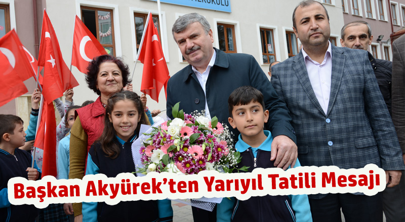 Başkan Akyürek’ten Yarıyıl Tatili Mesajı