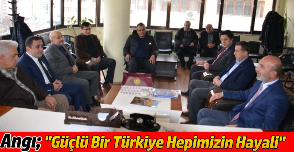 "Güçlü Bir Türkiye Hepimizin Hayali"